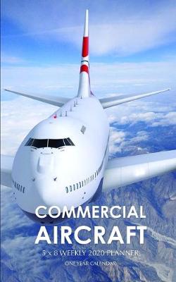 Book cover for Commercial Aircraft 5 x 8 Weekly 2020 Planner