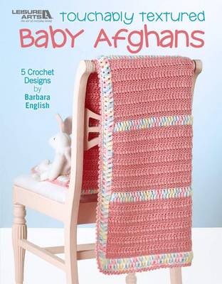 Cover of Touchably Textured Baby Afghans