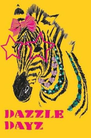 Cover of Dazzle Dayz 2019 to 2020 Academic Organiser For Student, Teacher, Parent With Zebra Design