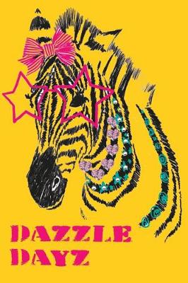 Book cover for Dazzle Dayz 2019 to 2020 Academic Organiser For Student, Teacher, Parent With Zebra Design