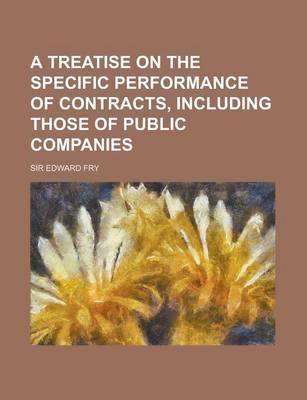 Book cover for A Treatise on the Specific Performance of Contracts, Including Those of Public Companies