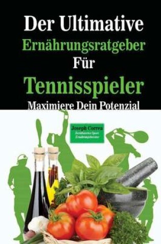 Cover of Der Ultimative Ernahrungsratgeber Fur Tennisspieler