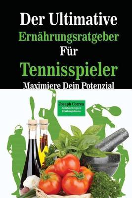 Book cover for Der Ultimative Ernahrungsratgeber Fur Tennisspieler