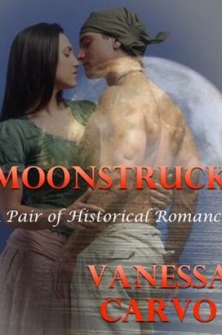 Cover of Moonstruck: A Pair of Historical Romances