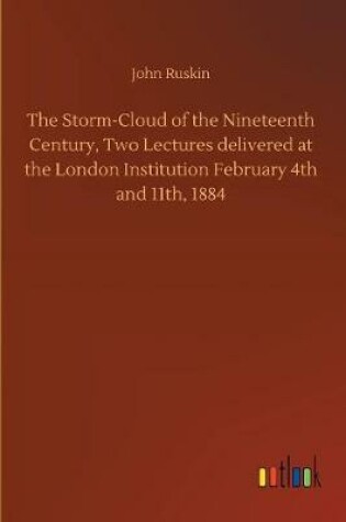 Cover of The Storm-Cloud of the Nineteenth Century, Two Lectures delivered at the London Institution February 4th and 11th, 1884