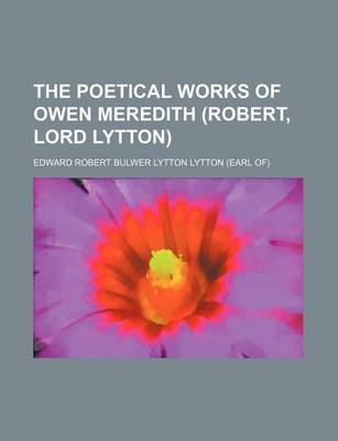 Book cover for The Poetical Works of Owen Meredith (Robert, Lord Lytton)