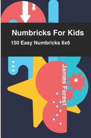 Cover of Numbricks For Kids 150 Easy Numbricks 6x6