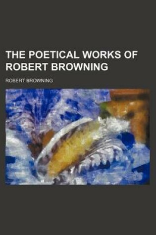 Cover of The Poetical Works of Robert Browning (Volume 4)