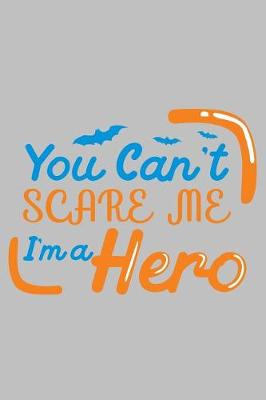 Book cover for You can't scare me i'm a hero
