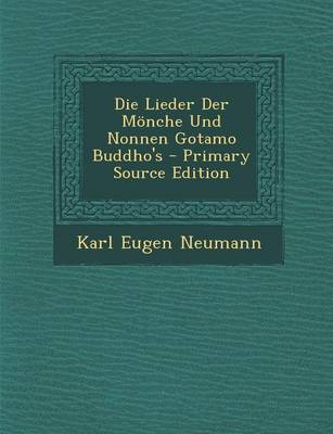 Book cover for Die Lieder Der Monche Und Nonnen Gotamo Buddho's - Primary Source Edition