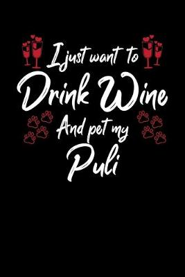 Book cover for I Just Want To Drink Wine And Pet My Puli