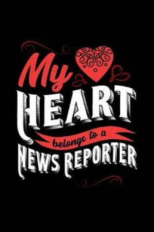 Cover of My Heart Belongs to a News Reporter