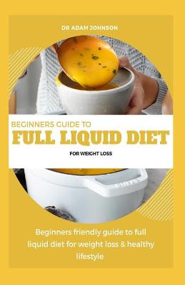 Book cover for Beginners Guide to Full Liquid Diet for Weight Loss