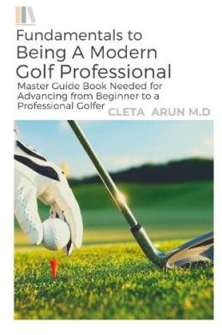 Cover of Fundamentals to Being a Modern Golf Professional