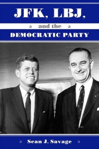 Cover of JFK, LBJ, and the Democratic Party