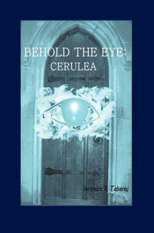 Cover of Behold the Eye: Cerulea