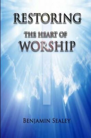 Cover of Restoring The Heart of Worship