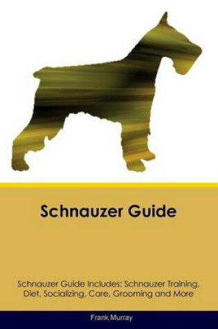 Cover of Schnauzer Guide Schnauzer Guide Includes
