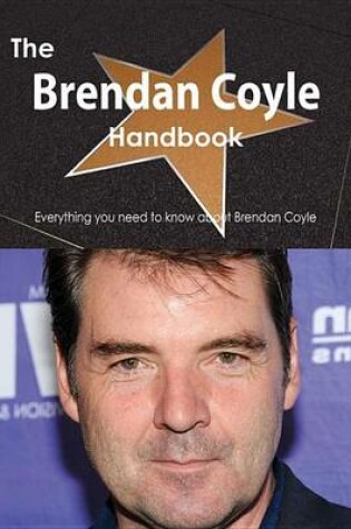 Cover of The Brendan Coyle Handbook - Everything You Need to Know about Brendan Coyle