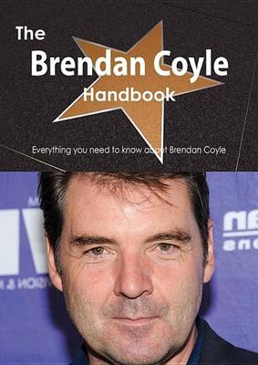 Book cover for The Brendan Coyle Handbook - Everything You Need to Know about Brendan Coyle
