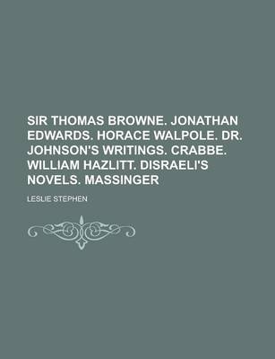 Book cover for Sir Thomas Browne. Jonathan Edwards. Horace Walpole. Dr. Johnson's Writings. Crabbe. William Hazlitt. Disraeli's Novels. Massinger