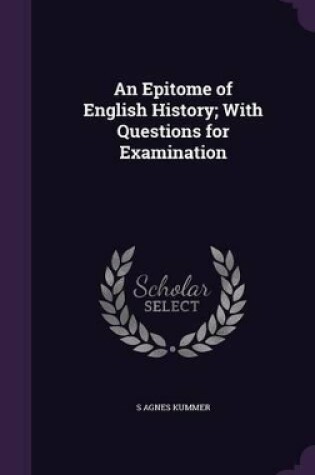 Cover of An Epitome of English History; With Questions for Examination