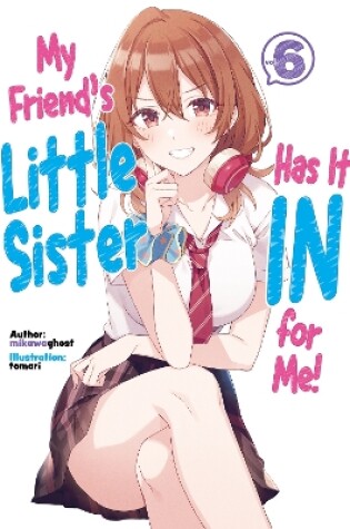 Cover of My Friend's Little Sister Has It In For Me! Volume 6