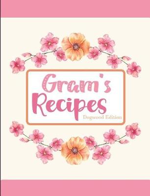 Book cover for Gram's Recipes Dogwood Edition