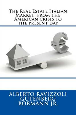 Book cover for The Real Estate Italian Market from the American Crisis to the Present Day