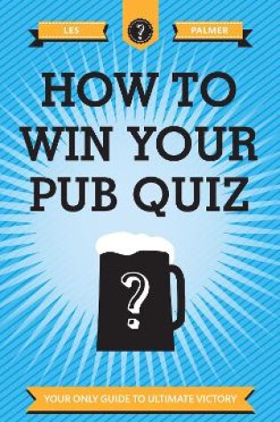 Cover of How To Win Your Pub Quiz