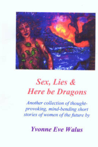 Cover of Sex, Lies and Here Be Dragons