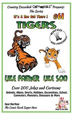 Book cover for Tigers Like Father - Like Son - Over 200 Jokes and Cartoons - Animals, Aliens, Sports, Holidays, Occupations, School, Computers, Monsters, Dinosaurs & More - in BLACK and WHITE