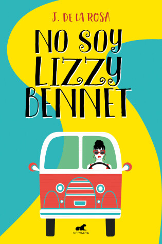 Cover of No soy Lizzy Bennett (Premio Vergara) / I Am Not Lizzy Bennett