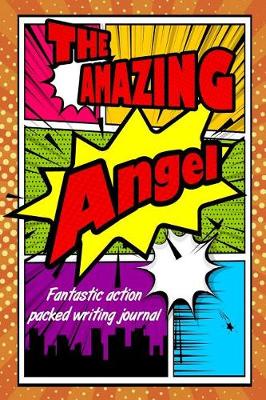 Book cover for The Amazing Angel Fantastic Action Packed Writing Journal