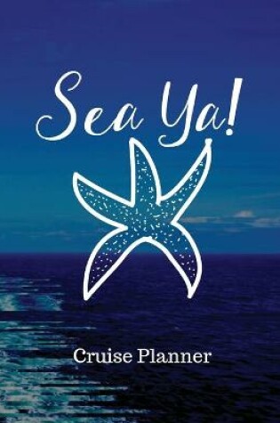 Cover of Sea Ya! Cruise Planner