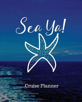 Book cover for Sea Ya! Cruise Planner