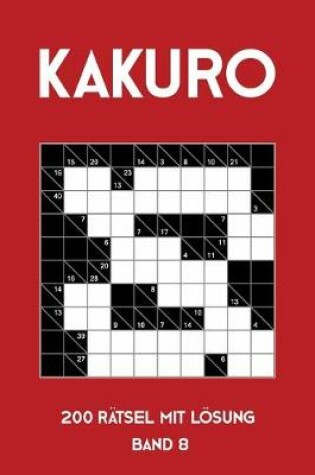 Cover of Kakuro 200 Rätsel mit Lösung Band 10