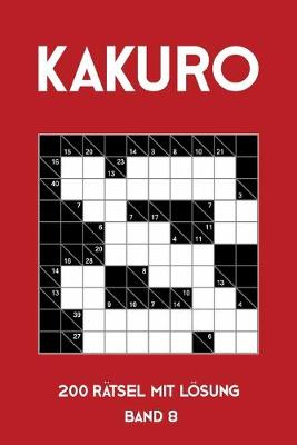 Book cover for Kakuro 200 Rätsel mit Lösung Band 10