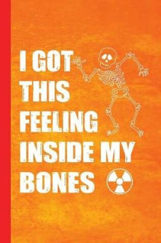 Cover of I Got This Feeling Inside My Bones