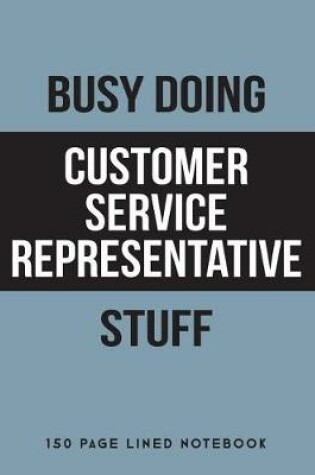 Cover of Busy Doing Customer Service Representative Stuff
