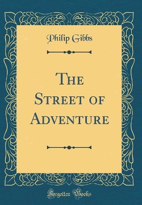 Book cover for The Street of Adventure (Classic Reprint)