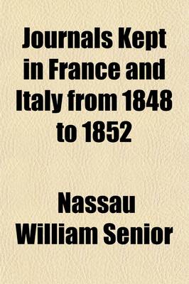 Book cover for Journals Kept in France and Italy from 1848 to 1852 (Volume 2); With a Sketch of the Revolution of 1848