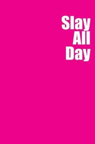 Cover of Slay All Day