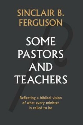 Cover of Some Pastors and Teachers