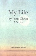 Book cover for My Life by Jesus Christ