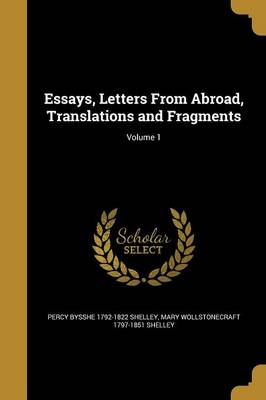 Book cover for Essays, Letters from Abroad, Translations and Fragments; Volume 1