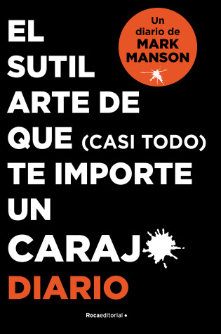 Cover of El sutil arte de que (casi todo) te importe un caraj*. Diario / The subtle art o f not giving a f*ck. Journal