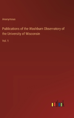 Book cover for Publications of the Washburn Observatory of the University of Wisconsin