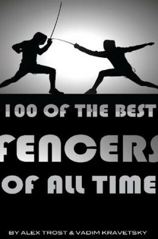 Cover of 100 of the Best Fencers of All Time