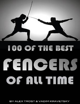 Book cover for 100 of the Best Fencers of All Time